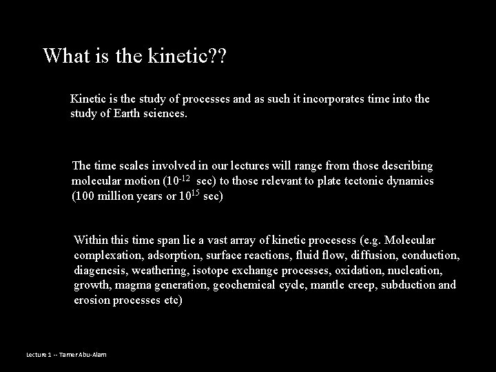 What is the kinetic? ? Kinetic is the study of processes and as such