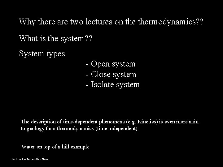 Why there are two lectures on thermodynamics? ? What is the system? ? System