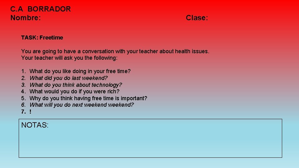 C. A BORRADOR Nombre: Clase: TASK: Freetime You are going to have a conversation