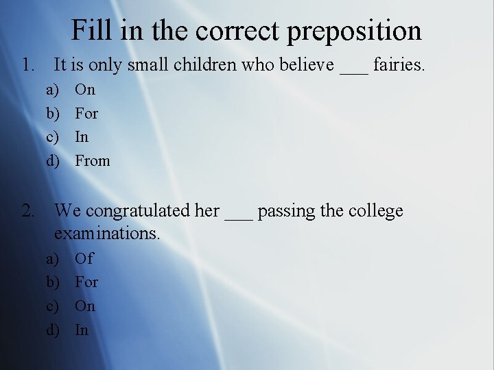 Fill in the correct preposition 1. It is only small children who believe ___ Fill in the correct preposition 1. It is only small children who believe ___