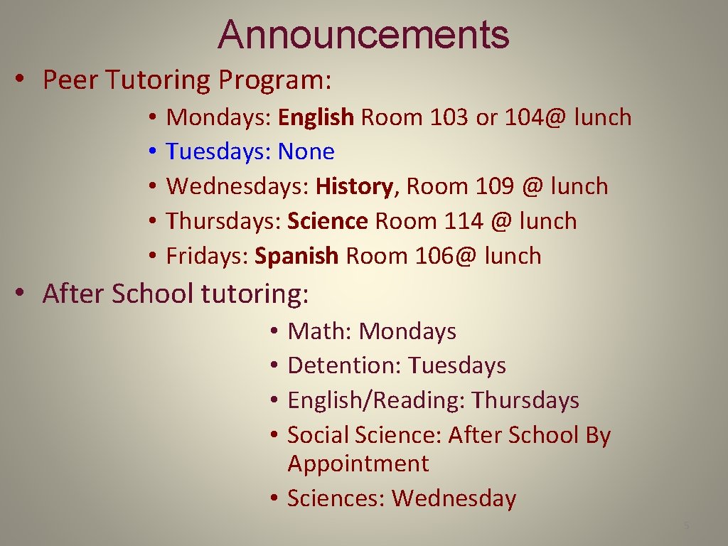 Announcements • Peer Tutoring Program: • • • Mondays: English Room 103 or 104@