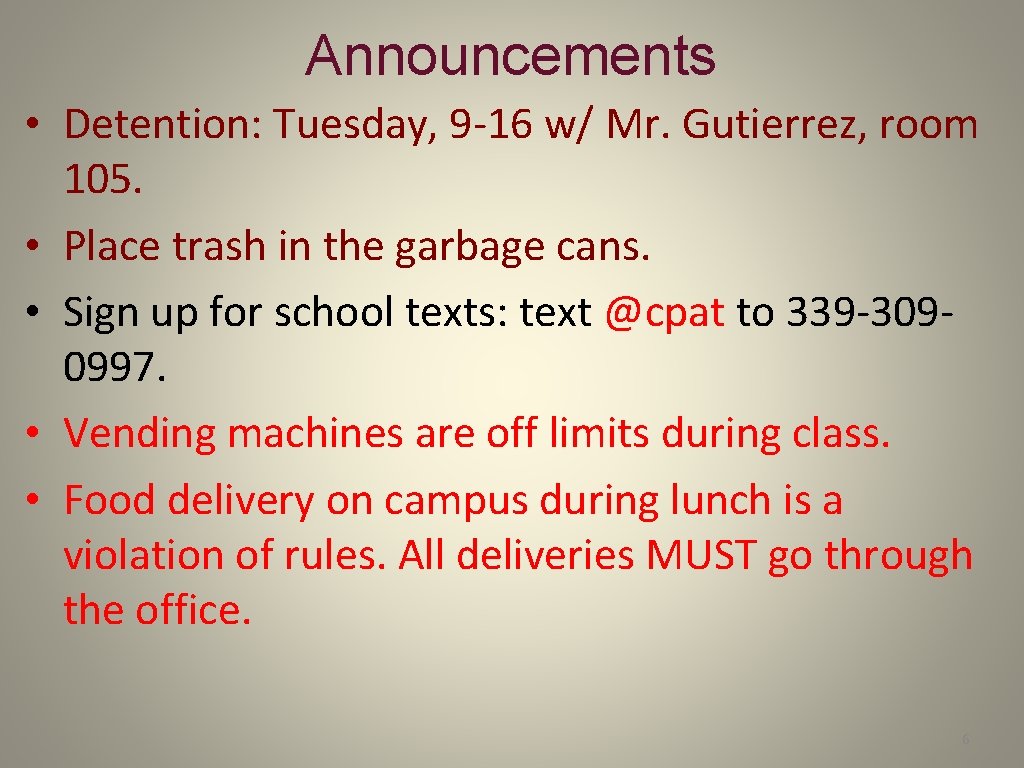 Announcements • Detention: Tuesday, 9 -16 w/ Mr. Gutierrez, room 105. • Place trash