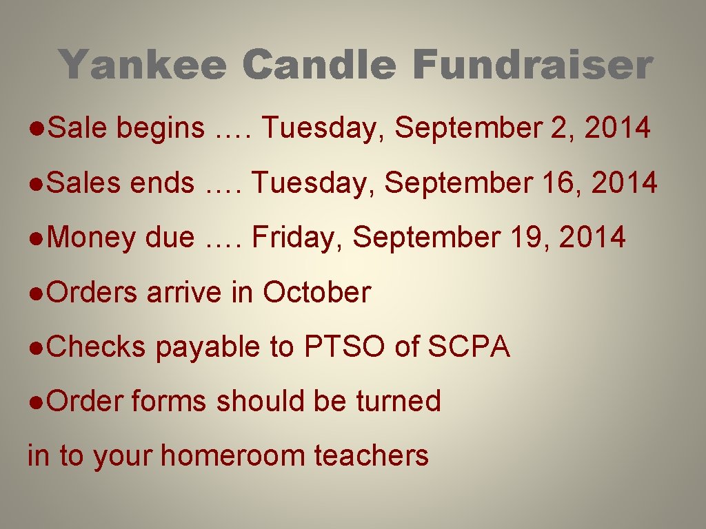 Yankee Candle Fundraiser ●Sale begins …. Tuesday, September 2, 2014 ●Sales ends …. Tuesday,