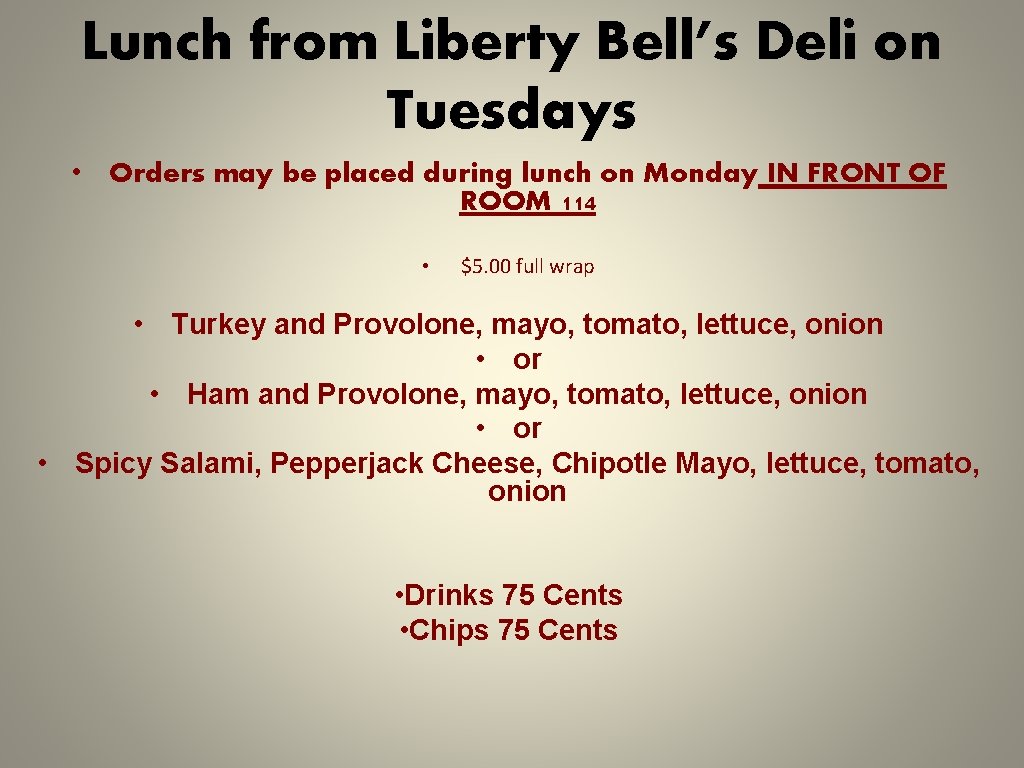 Lunch from Liberty Bell’s Deli on Tuesdays • Orders may be placed during lunch