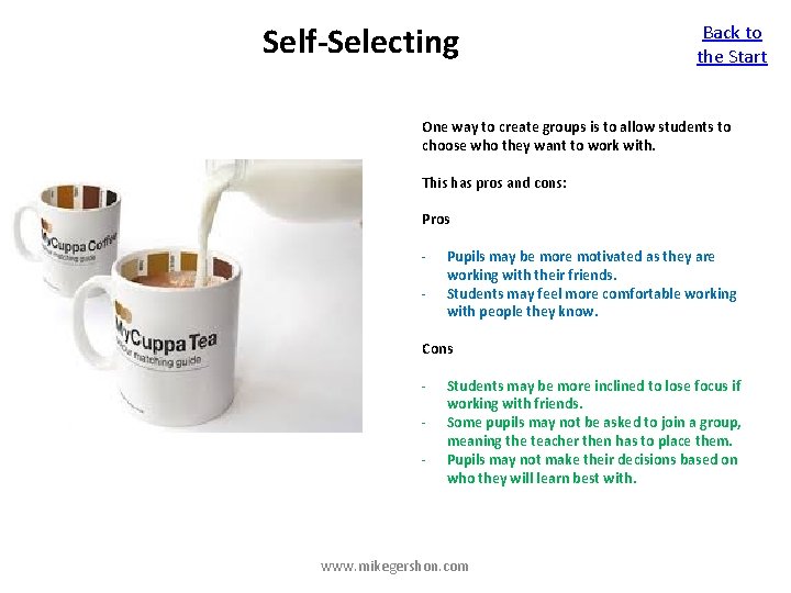 Self-Selecting Back to the Start One way to create groups is to allow students