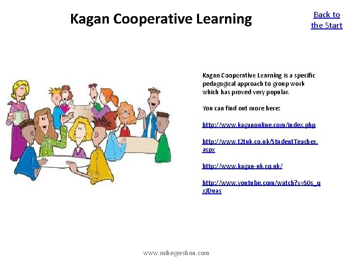 Kagan Cooperative Learning Back to the Start Kagan Cooperative Learning is a specific pedagogical