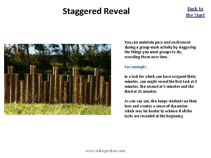 Staggered Reveal Back to the Start You can maintain pace and excitement during a