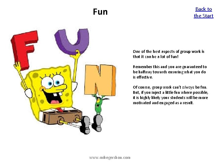 Fun Back to the Start One of the best aspects of group work is