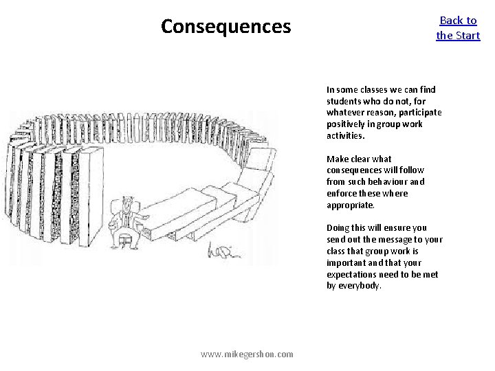 Consequences Back to the Start In some classes we can find students who do