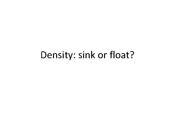 Density: sink or float? 