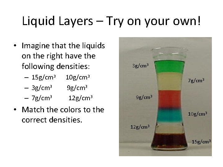 Liquid Layers – Try on your own! • Imagine that the liquids on the