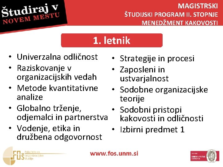 MAGISTRSKI ŠTUDIJSKI PROGRAM II. STOPNJE MENEDŽMENT KAKOVOSTI • Univerzalna odličnost • Raziskovanje v organizacijskih