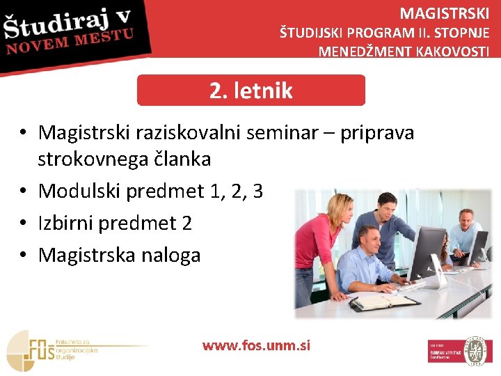 MAGISTRSKI ŠTUDIJSKI PROGRAM II. STOPNJE MENEDŽMENT KAKOVOSTI • Magistrski raziskovalni seminar – priprava strokovnega