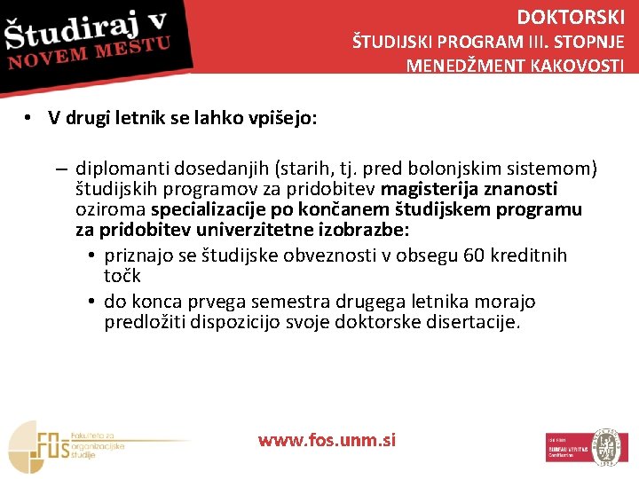 DOKTORSKI ŠTUDIJSKI PROGRAM III. STOPNJE MENEDŽMENT KAKOVOSTI • V drugi letnik se lahko vpišejo: