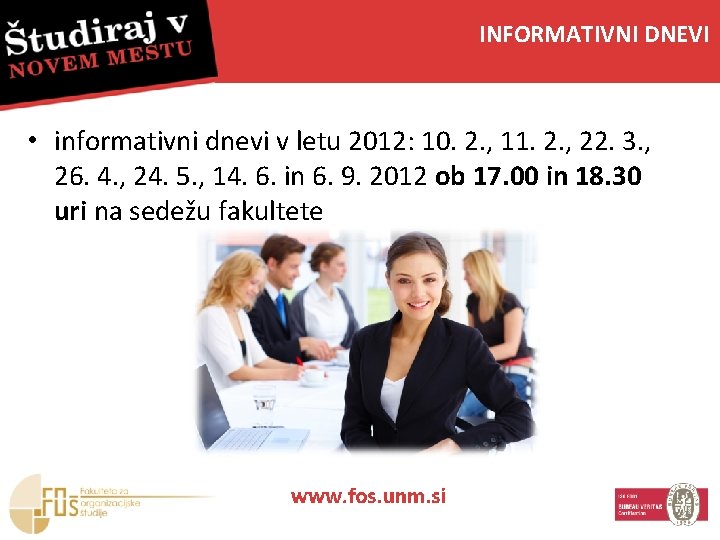 INFORMATIVNI DNEVI • informativni dnevi v letu 2012: 10. 2. , 11. 2. ,