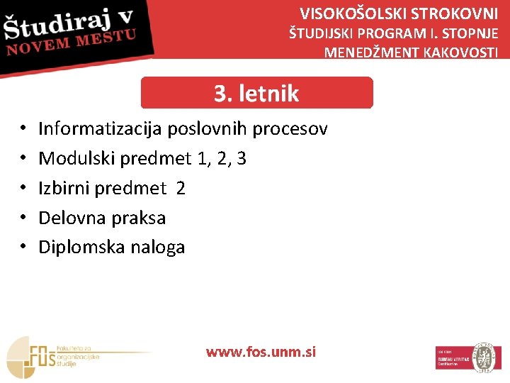 VISOKOŠOLSKI STROKOVNI ŠTUDIJSKI STOPNJE ŠTUDIJSKI PROGRAM I. I. STOPNJE MENEDŽMENT KAKOVOSTI • • •