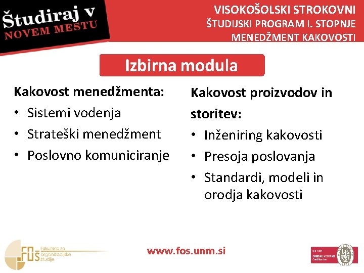 VISOKOŠOLSKI STROKOVNI ŠTUDIJSKI STOPNJE ŠTUDIJSKI PROGRAM I. I. STOPNJE MENEDŽMENT KAKOVOSTI Kakovost menedžmenta: •