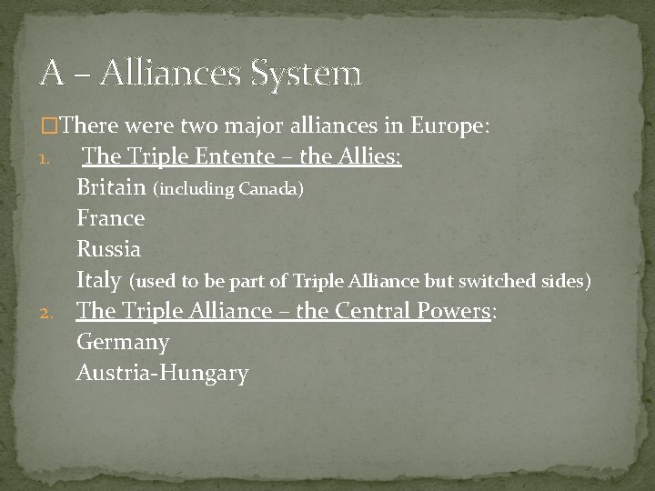 A – Alliances System �There were two major alliances in Europe: The Triple Entente