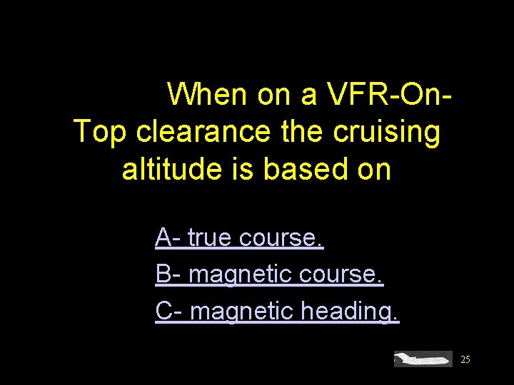 #4452. When on a VFR-On. Top clearance the cruising altitude is based on A-