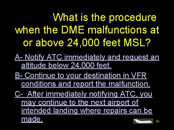 #4459. What is the procedure when the DME malfunctions at or above 24, 000