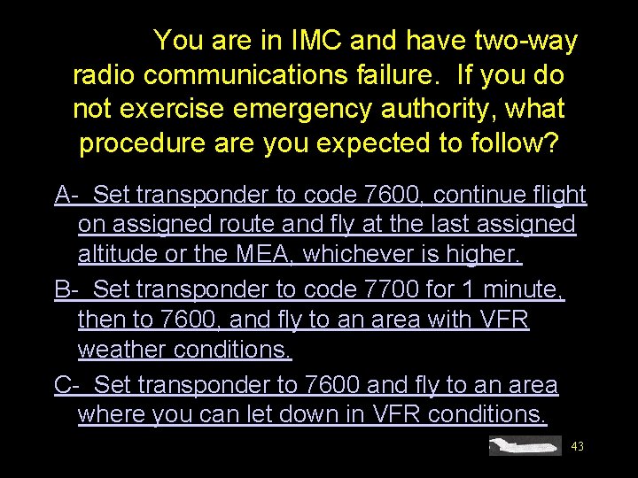 #4464. You are in IMC and have two-way radio communications failure. If you do