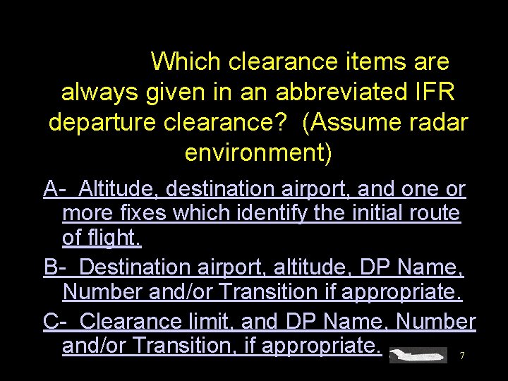 #4396. Which clearance items are always given in an abbreviated IFR departure clearance? (Assume