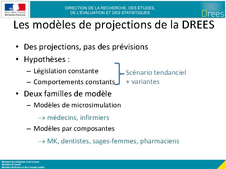 Les modèles de projections de la DREES • Des projections, pas des prévisions •