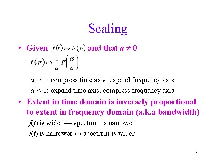 Scaling • Given and that a 0 |a| > 1: compress time axis, expand