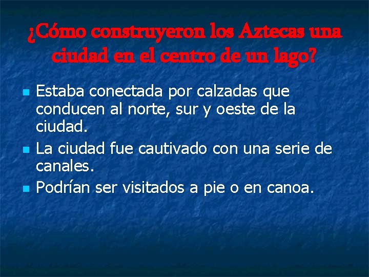 ¿Cómo construyeron los Aztecas una ciudad en el centro de un lago? n n