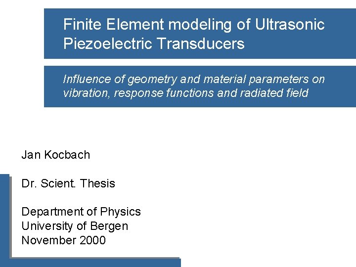 Finite Element modeling of Ultrasonic Piezoelectric Transducers Influence of geometry and material parameters on