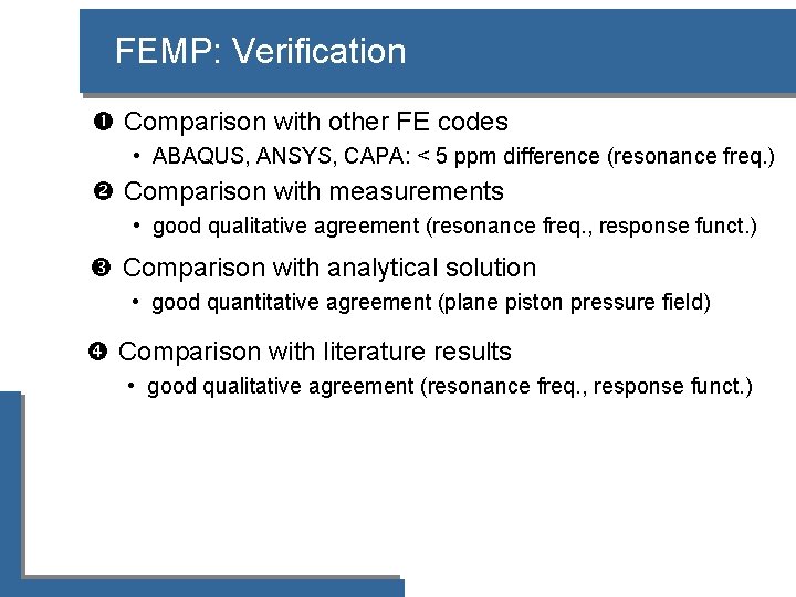 FEMP: Verification Comparison with other FE codes • ABAQUS, ANSYS, CAPA: < 5 ppm