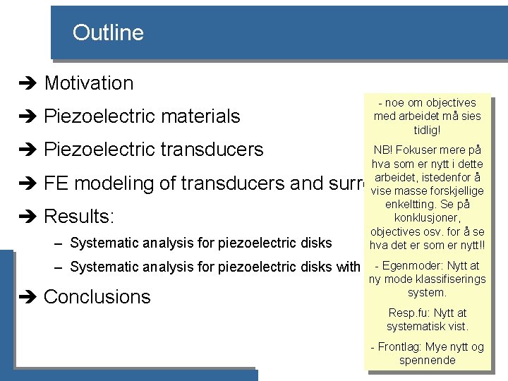 Outline è Motivation è Piezoelectric materials è Piezoelectric transducers - noe om objectives med