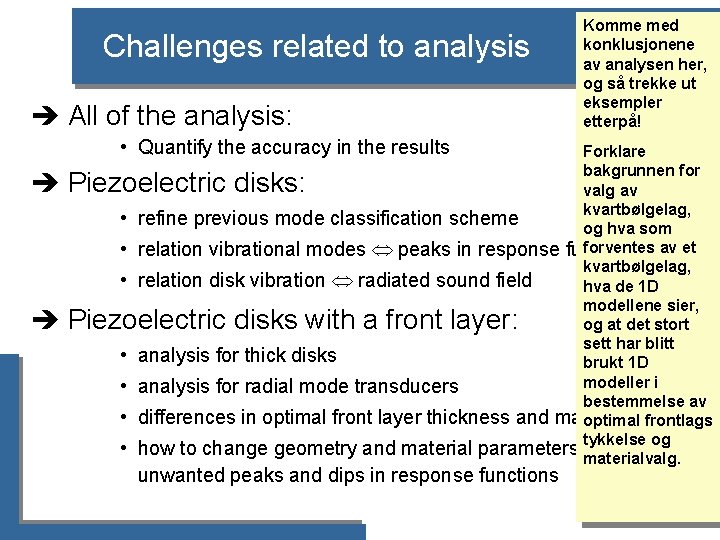 Challenges related to analysis è All of the analysis: • Quantify the accuracy in