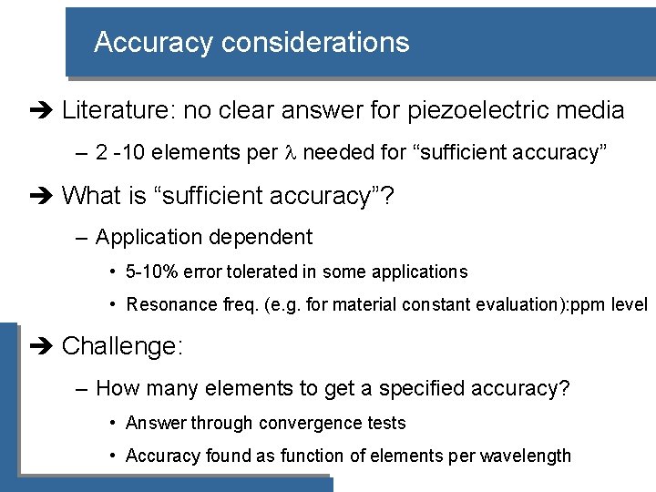 Accuracy considerations è Literature: no clear answer for piezoelectric media – 2 -10 elements