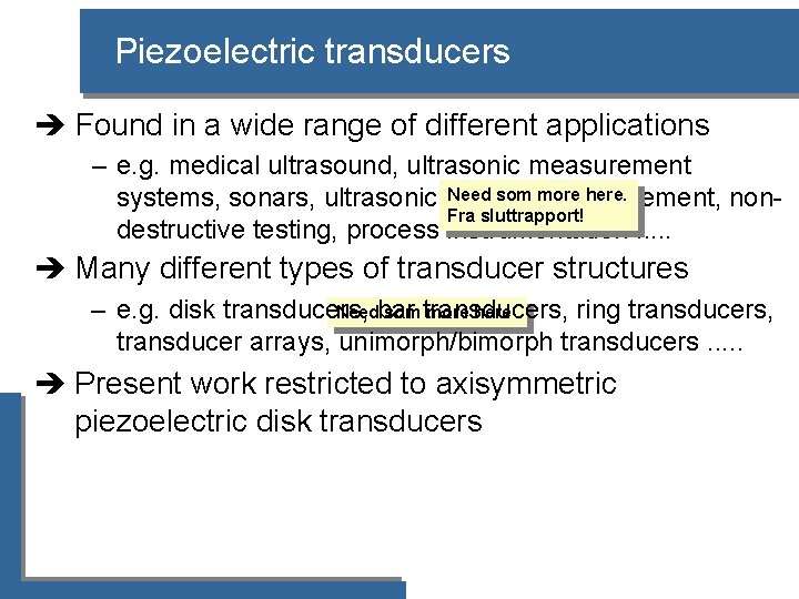 Piezoelectric transducers è Found in a wide range of different applications – e. g.