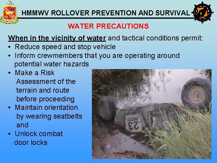 HMMWV ROLLOVER PREVENTION AND SURVIVAL WATER PRECAUTIONS When in the vicinity of water and
