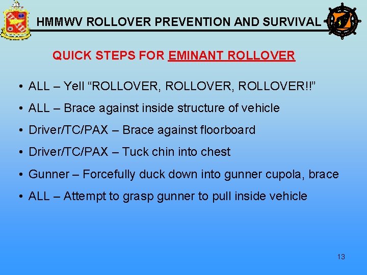 HMMWV ROLLOVER PREVENTION AND SURVIVAL QUICK STEPS FOR EMINANT ROLLOVER • ALL – Yell