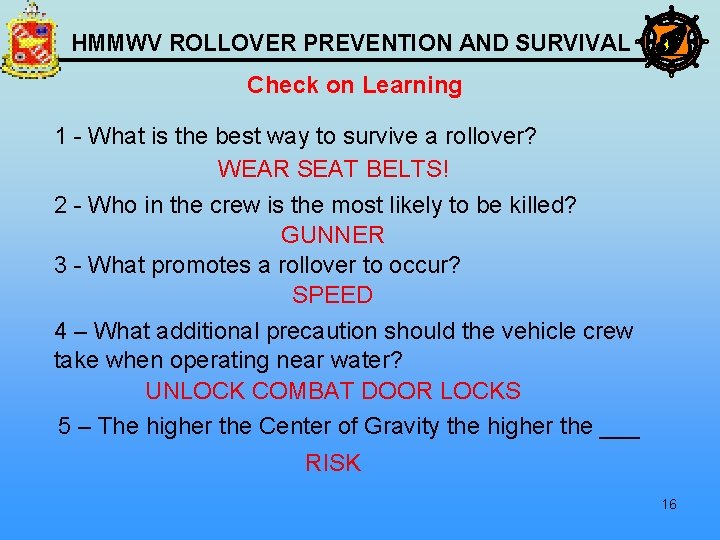 HMMWV ROLLOVER PREVENTION AND SURVIVAL Check on Learning 1 - What is the best