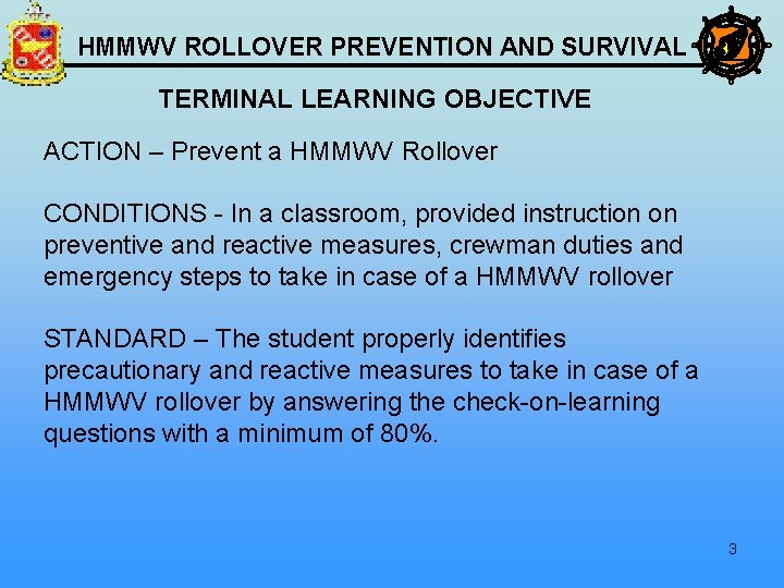 HMMWV ROLLOVER PREVENTION AND SURVIVAL TERMINAL LEARNING OBJECTIVE ACTION – Prevent a HMMWV Rollover