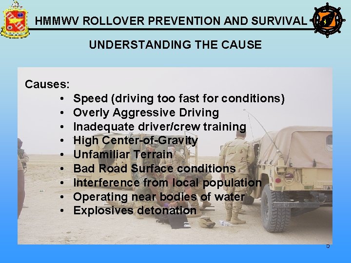 HMMWV ROLLOVER PREVENTION AND SURVIVAL UNDERSTANDING THE CAUSE Causes: • Speed (driving too fast