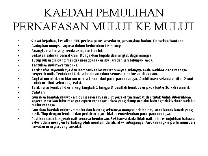 KAEDAH PEMULIHAN PERNAFASAN MULUT KE MULUT • • • • Siasat kejadian, kenalkan diri,