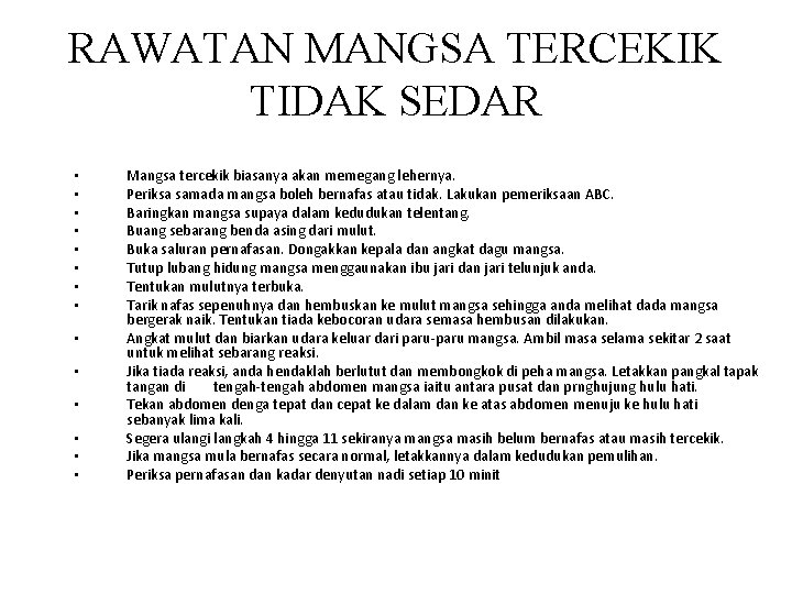 RAWATAN MANGSA TERCEKIK TIDAK SEDAR • • • • Mangsa tercekik biasanya akan memegang