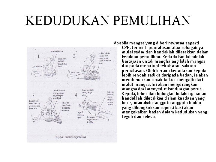 KEDUDUKAN PEMULIHAN Apabila mangsa yang diberi rawatan seperti CPR, terhenti pernafasan atau sebagainya mulai