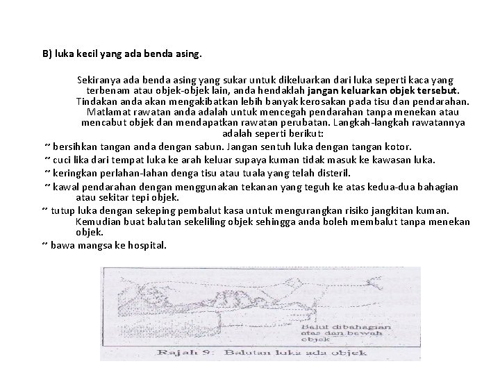 B) luka kecil yang ada benda asing. Sekiranya ada benda asing yang sukar untuk