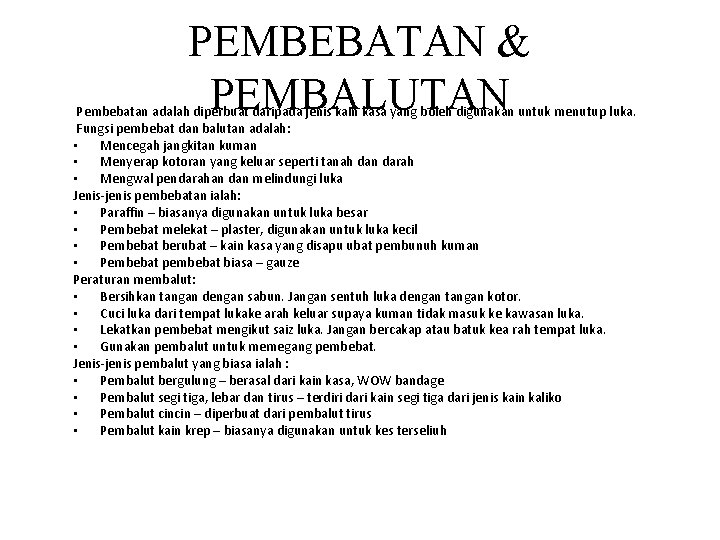 PEMBEBATAN & PEMBALUTAN Pembebatan adalah diperbuat daripada jenis kain kasa yang boleh digunakan untuk