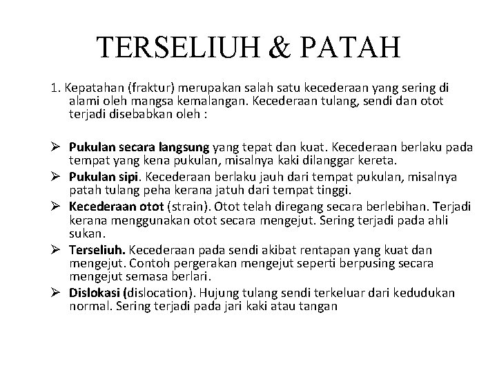 TERSELIUH & PATAH 1. Kepatahan (fraktur) merupakan salah satu kecederaan yang sering di alami