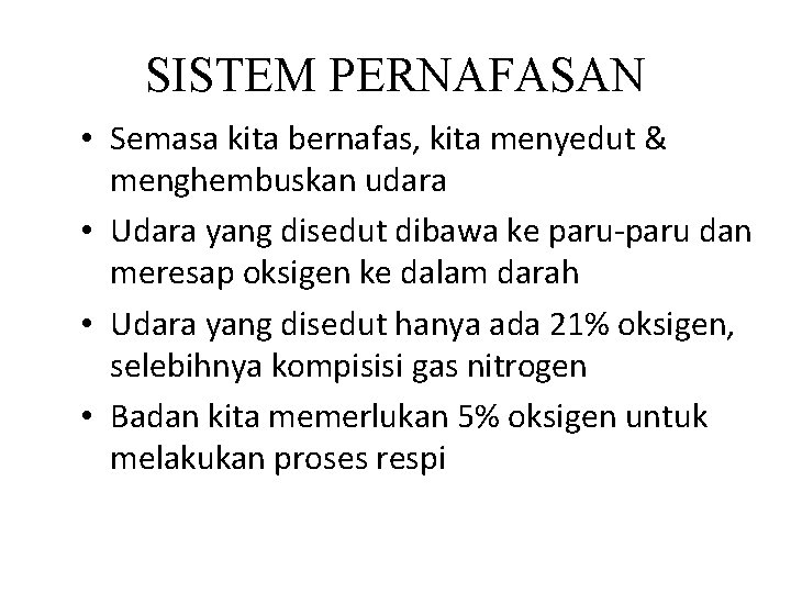 SISTEM PERNAFASAN • Semasa kita bernafas, kita menyedut & menghembuskan udara • Udara yang