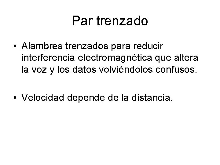 Par trenzado • Alambres trenzados para reducir interferencia electromagnética que altera la voz y