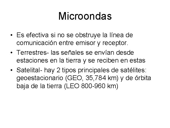 Microondas • Es efectiva si no se obstruye la línea de comunicación entre emisor