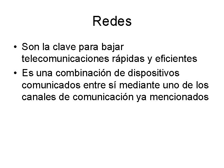 Redes • Son la clave para bajar telecomunicaciones rápidas y eficientes • Es una